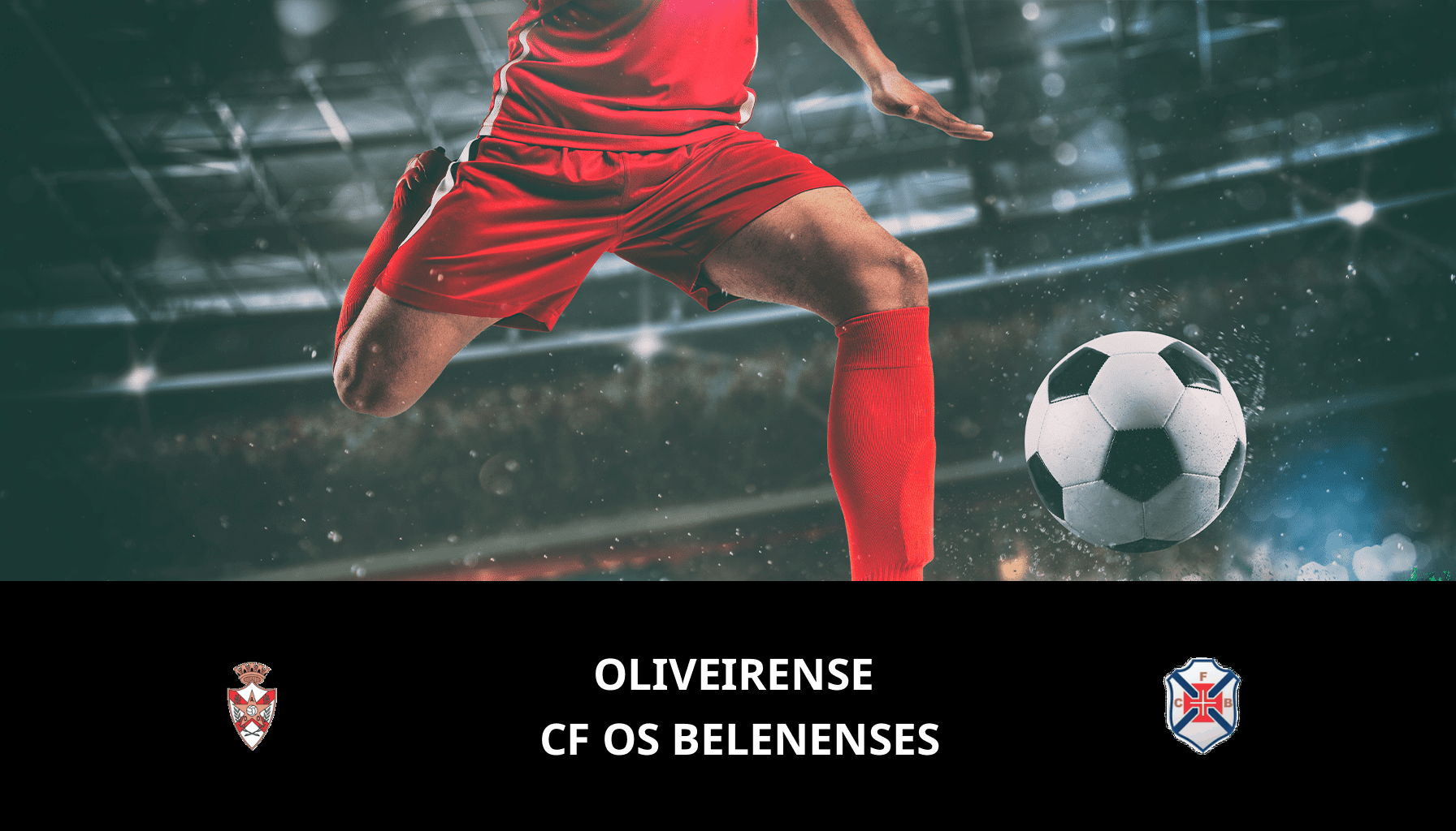 Pronostic Oliveirense VS CF Os Belenenses du 21/04/2024 Analyse de la rencontre